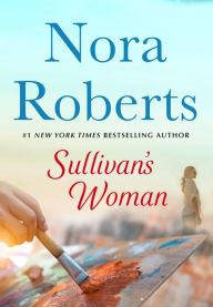 Title: Sullivan's Woman, Author: Nora Roberts