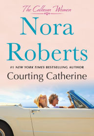 Download free ebooks in doc format Courting Catherine: The Calhoun Women 9781250775771 English version PDF iBook by Nora Roberts