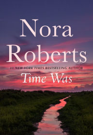 Title: Time Was, Author: Nora Roberts