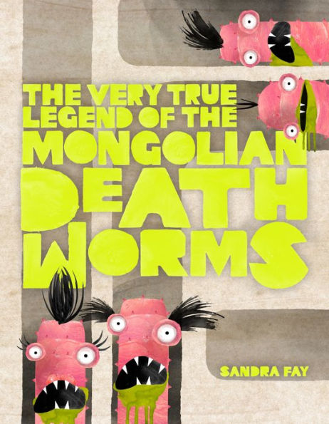 the Very True Legend of Mongolian Death Worms