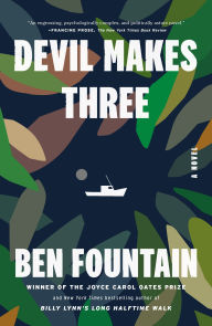 Title: Devil Makes Three: A Novel, Author: Ben Fountain