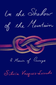 Download amazon ebooks ipad In the Shadow of the Mountain: A Memoir of Courage 9781250776747 by  PDB FB2 English version