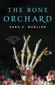 Title: The Bone Orchard, Author: Sara A. Mueller
