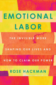 Iphone books pdf free download Emotional Labor: The Invisible Work Shaping Our Lives and How to Claim Our Power 9781250777355 CHM in English by Rose Hackman