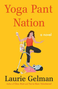 Google free books download Yoga Pant Nation: A Novel in English by Laurie Gelman 9781250838988