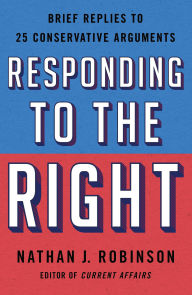 Free epub books for downloading Responding to the Right: Brief Replies to 25 Conservative Arguments 9781250777744