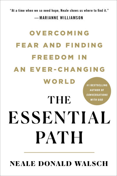 The Essential Path: Overcoming Fear and Finding Freedom an Ever-Changing World