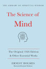 The Science of Mind:The Original 1926 Edition & Other Essential Works: (The Library of Spiritual Wisdom)