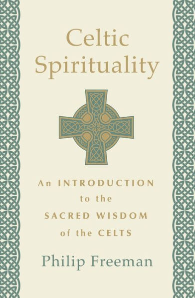 Celtic Spirituality: An Introduction to the Sacred Wisdom of Celts