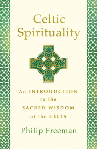 Celtic Spirituality: An Introduction to the Sacred Wisdom of Celts