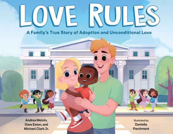 Love Rules: A Family's True Story of Adoption and Unconditional