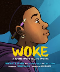 Title: Woke: A Young Poet's Call to Justice, Author: Mahogany L. Browne