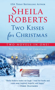 Title: Two Kisses for Christmas: A 2-in-1 Christmas Collection, Author: Sheila Roberts