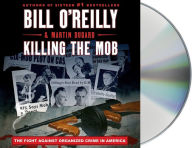 Title: Killing the Mob: The Fight Against Organized Crime in America, Author: Bill O'Reilly