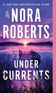 Title: Under Currents: A Novel, Author: Nora Roberts