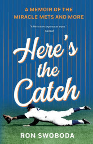New real book pdf download Here's the Catch: A Memoir of the Miracle Mets and More by Ron Swoboda