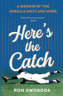 Here's the Catch: A Memoir of the Miracle Mets and More