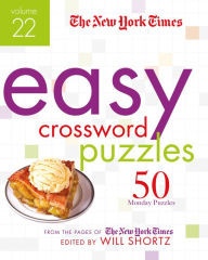 English audio books download The New York Times Easy Crossword Puzzles Volume 22: 50 Monday Puzzles from the Pages of The New York Times by The New York Times, Will Shortz