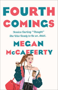 Title: Fourth Comings: A Jessica Darling Novel, Author: Megan McCafferty