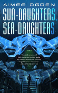 Title: Sun-Daughters, Sea-Daughters, Author: Aimee Ogden