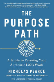 Title: The Purpose Path: A Guide to Pursuing Your Authentic Life's Work, Author: Nicholas Pearce