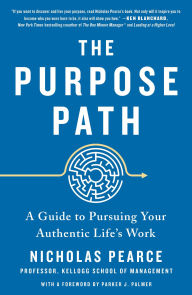Title: The Purpose Path: A Guide to Pursuing Your Authentic Life's Work, Author: Nicholas Pearce