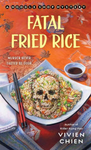 Textbook downloads for kindle Fatal Fried Rice: A Noodle Shop Mystery 9781250782595