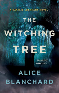 Title: The Witching Tree: A Natalie Lockhart Novel, Author: Alice Blanchard