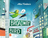 Epub format books download Broadway Bird by Alex Timbers, Alisa Coburn 9781250784575