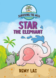 Download book pdf Surviving the Wild: Star the Elephant 9781250784995 by Remy Lai (English Edition)