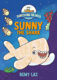 Best forums for downloading ebooks Surviving the Wild: Sunny the Shark MOBI by Remy Lai 9781250785459 (English literature)