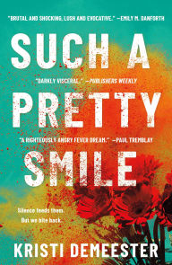 Title: Such a Pretty Smile: A Novel, Author: Kristi DeMeester