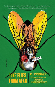 Title: Like Flies from Afar: A Novel, Author: K. Ferrari