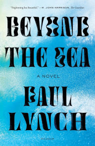 Free google book pdf downloader Beyond the Sea: A Novel 9780374721145 (English literature) iBook PDB by Paul Lynch