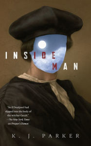Title: Inside Man, Author: K. J. Parker