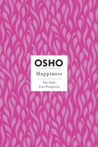 Download books to ipod free Happiness: The Only True Prosperity 9781250786326 RTF ePub by Osho