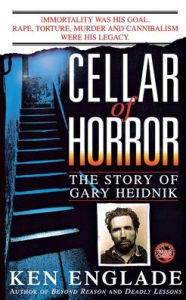 Title: Cellar of Horror: The Story of Gary Heidnik, Author: Ken Englade