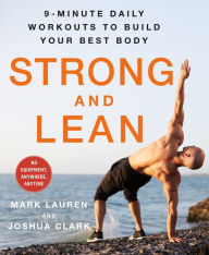 Title: Strong and Lean: 9-Minute Daily Workouts to Build Your Best Body: No Equipment, Anywhere, Anytime, Author: Mark Lauren