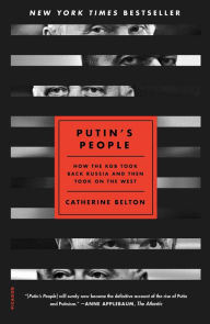 Title: Putin's People: How the KGB Took Back Russia and Then Took On the West, Author: Catherine Belton