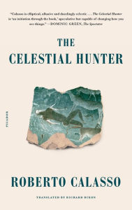 Title: The Celestial Hunter, Author: Roberto Calasso