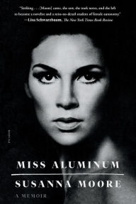 Title: Miss Aluminum: A Memoir, Author: Susanna Moore