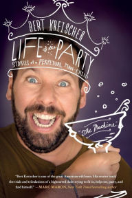 Title: Life of the Party: Stories of a Perpetual Man-Child, Author: Bert Kreischer