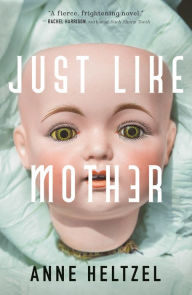 Title: Just Like Mother, Author: Anne Heltzel