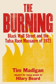 Free ebooks torrent download The Burning (Young Readers Edition): Black Wall Street and the Tulsa Race Massacre of 1921 9781250787699 ePub PDB iBook