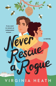 Never Rescue a Rogue: A Novel