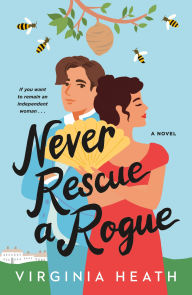 Best audio books download iphone Never Rescue a Rogue: A Novel (English literature) ePub RTF 9781250787781 by Virginia Heath, Virginia Heath