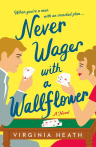 Title: Never Wager with a Wallflower (Merriwell Sisters Series #3), Author: Virginia Heath
