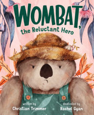 Book download amazon Wombat, the Reluctant Hero (English literature) 9781250788573 by Christian Trimmer, Rachel Gyan, Christian Trimmer, Rachel Gyan FB2