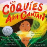 Title: Los coquíes aún cantan: Un cuento sobre hogar, esperanza y reconstrucción, Author: Karina Nicole González