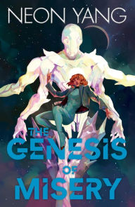 Title: The Genesis of Misery, Author: Neon Yang